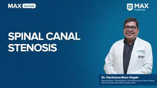 Spinal Canal Stenosis Causes Symptoms  Dr Harshvardhan Hegde  Max Smart Hospital Saket [upl. by Enida]