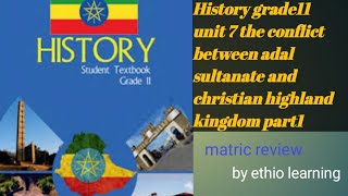 History grade 11 unit 7 the conflict bn adal sultanate and christian highland kingdom with matric [upl. by Neerol]