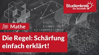 Die Regel Schärfung  Mathe verstehen mit dem Studienkreis [upl. by Retsof]