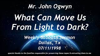 John Ogwyn What Can Move Us From Light to Dark [upl. by Ijat]