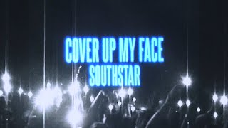 southstar  Cover Up My Face Official Visualizer [upl. by Gardas]