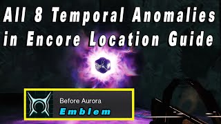 All 8 Temporal Anomalies in Encore Location Guide Quest Epilogue Anomalous Voices Echoes Act 3 [upl. by Lilac]