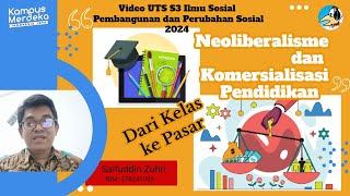 7 Dari Kelas ke Pasar Neoliberalisme dan Pendidikan I Saifuddin Zuhri I Video UTS S3 Ilmu Sosial [upl. by Vaios]