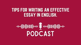 Podcast Tips for Writing an Effective Essay in English [upl. by Teage]