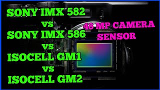 sony imx 582 vs sony imx 586 vs samsung isocell gm1 vs samsung isocell gm248 mp camera sensor [upl. by Adnil]