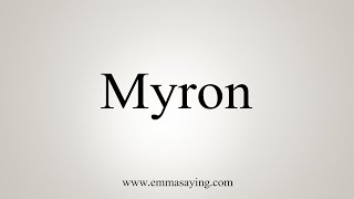 How To Say Myron [upl. by Saddler941]