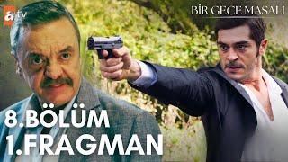 Bir Gece Masalı 8 Bölüm 1 Fragmanı  Babamı Sen mi Öldürdün [upl. by Williams]