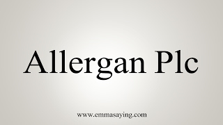 How to Pronounce Allergan Plc [upl. by Tychonn635]