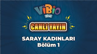 ViBio Canlı Yayın  Saray Kadınları Bölüm 1 [upl. by Dalpe]