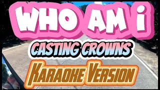 Who Am I  Casting Crowns  Karaoke Version [upl. by Kendricks790]