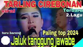 TARLING CIREBONAN LAWAS PALING TOP 2024  JALUK TANGGUNG JAWABE  TURU BARENG [upl. by Kapor430]