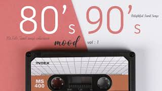 80s amp 90s Mood Vol1  Delightful Tamil Songs Collections   Tamil melodies Hits  Tamil MP3 [upl. by Nylanna162]