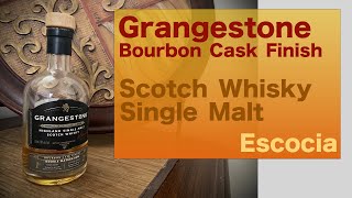 Episodio 11 Grangestone Bourbon Cask Finish  Single Malt [upl. by Tnahsin]