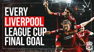 EVERY Liverpool League Cup Final Goal  Strikes from Gerrard Fowler Dalglish Coutinho amp More [upl. by Kaiser]