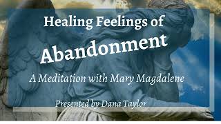 Abandonment Issues Heal With This Mary Magdalene Meditation from Dana Taylor [upl. by Buyer]