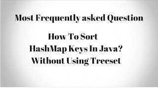 How To Sort HashMap Keys In Java Without Using TreeMap [upl. by Nylazor]