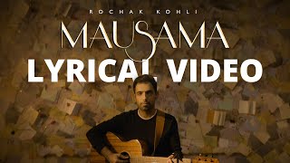 Rochak Kohli  Mausama Official Lyrical Video [upl. by Ru]