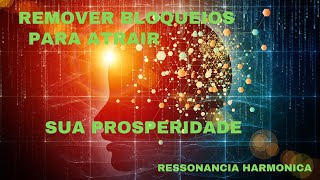 COMO REMOVER BLOQUEIOS PARA ATRAIR SUA PROSPERIDADE [upl. by Elgar]