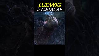 Bloodborne LUDWIG goes metal [upl. by Wilfred936]