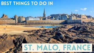 The Best Things To Do In The Historic City Of St Malo France [upl. by Reffineg]