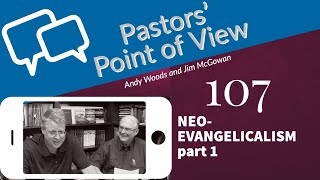 PPOV 107 Neoevangelicalism vs Fundamentalism part 1 [upl. by Royal718]