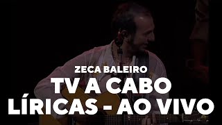 Zeca Baleiro  TV a cabo Líricas Ao Vivo [upl. by Seely]