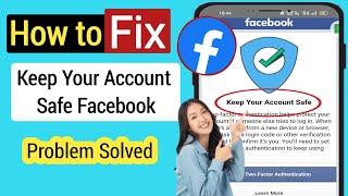 How to Fix Keep Your Account Safe Facebook Problem Solved 2023 [upl. by Alia]