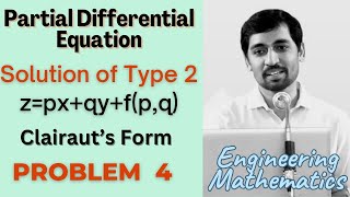 Solutions of type zpxqyfpq  Problem 4  Clairaut’s Form PARTIAL DIFFERENTIAL EQUATIONS [upl. by Nnairret930]