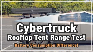 Cybertruck with Rooftop Tent Range Test Results How Much Does Battery Efficiency Drop [upl. by Ardy]