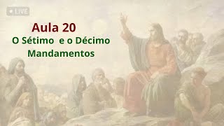 Aula 20  O Sétimo e o Décimo Mandamentos [upl. by Iot]