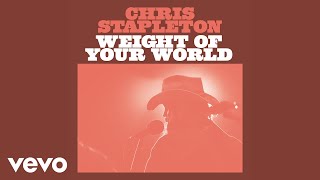 Chris Stapleton  Weight Of Your World Official Audio [upl. by Cila]