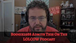 Boogie2988 Admits ThisLolCow Podcast Boogie Cut [upl. by Aneloc]