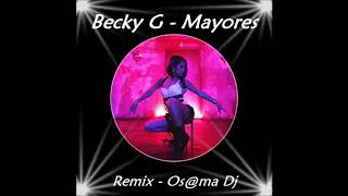 Becky G Mayores Remix Osma Dj [upl. by Dyana634]