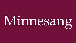 How to Pronounce Minnesang Minnesong Correctly in German [upl. by Ltihcox]