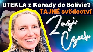 Zuzi Czech 💥 UTEKLA z Kanady do Bolívie 😮💥TAJNÉ svědectví [upl. by May]