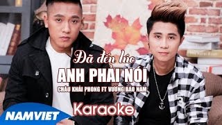 KARAOKE Đã Đến Lúc Anh Phải Nói  Châu Khải Phong ft Vương Bảo Nam [upl. by Errehs]