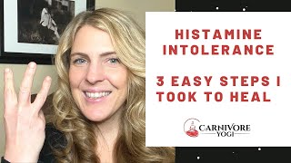 HISTAMINE INTOLERENCE 3 EASY STEPS I TOOK TO HEAL amp STOP SUFFERING [upl. by Brooking452]