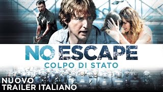 NO ESCAPE  COLPO DI STATO  Nuovo Trailer italiano [upl. by Eirrehc]