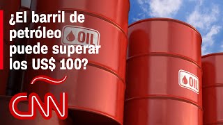 ¿Por qué el precio del petróleo podría superar los US 100 por barril Experto responde [upl. by Rolfston]