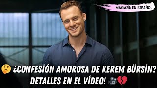 🤔 ¿Confesión amorosa de Kerem Bürsin Detalles en el vídeo 🎥💔 kerembürsin handeerçel hanker [upl. by Arita]