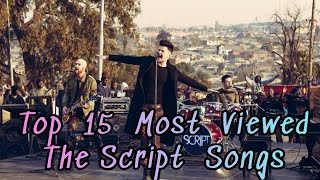 Top 15 Most Viewed The Script Songs [upl. by Cassy13]