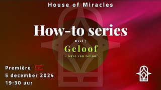 HowTo Series deel 7  GeloofGave van Geloof [upl. by Studnia]