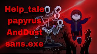 Showcasing Dust SansexeHelptale Papyrus Sans Funny Boss Rush [upl. by Aliehc]