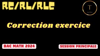 RC RLRLC correction exercice bac Math 2024 session principale [upl. by Ohcamac]