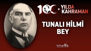 TUNALI HİLMİ BEY  100 YILDA 100 KAHRAMAN [upl. by Crescentia28]