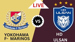 Yokohama F Marinos Vs Ulsan HD FC football live AFC Champions league 2024 Today match [upl. by Natam]