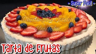 TARTA DE FRUTAS  facil y deliciosa   DESDE MI COCINA by Lizzy [upl. by Routh]