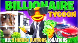 BILLIONAIRE TYCOON MAP FORTNITE CREATIVE  ALL 5 HIDDEN BUTTONS LOCATIONS [upl. by Enelehs]