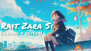 Rait Zara Si 🖤🖤💙🖤 Slowed and Reverb Lofi Song [upl. by Walls]