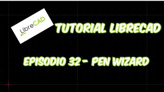 LibreCAD  Tutorial 32  Pen Wizard [upl. by Mukund]